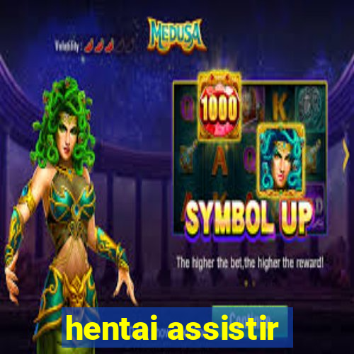 hentai assistir